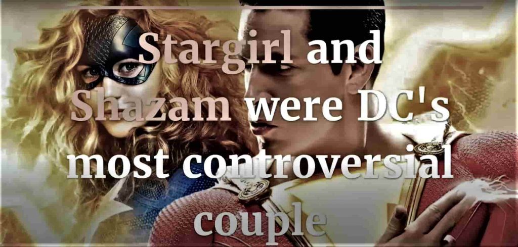 MOST DISPUTED COUPLE ON DC STARGIRL AND SHAZAM