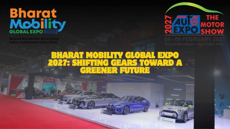 Bharat Mobility Global Expo 2027: Shifting Gears Toward a Greener Future
